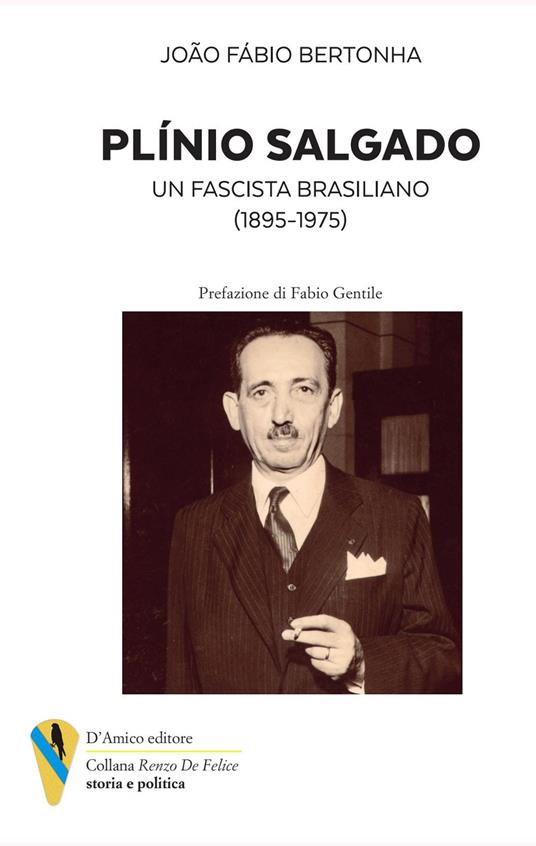 Plìno Salgado. Un fascista brasiliano (1895-1975) - João Fábio Bertonha - copertina