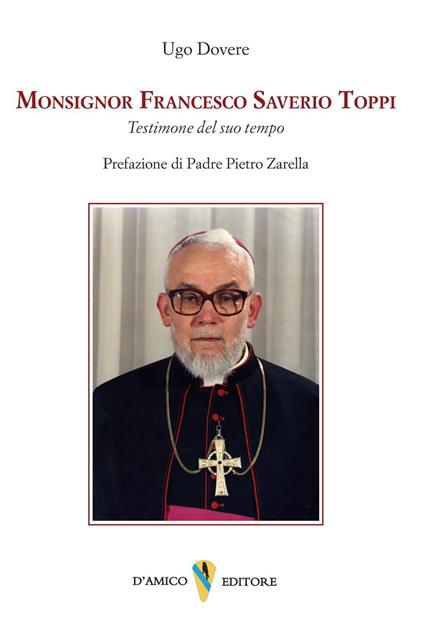 Monsignor Francesco Saverio Toppi. Testimone del suo tempo - Ugo Dovere - copertina