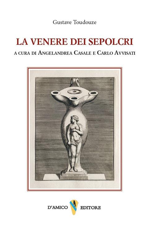 La Venere dei sepolcri. Ediz. multilingue - Gustave Toudouze - copertina