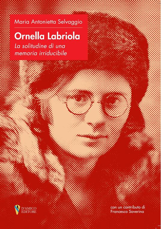 Ornella Labriola: la solitudine di una memoria irriducibile - Maria Antonietta Selvaggio - copertina
