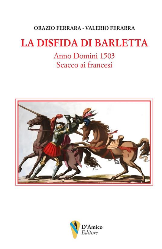La disfida di Barletta. Anno Domini 1503 scacco ai francesi - Orazio Ferrara,Valerio Ferrara - copertina