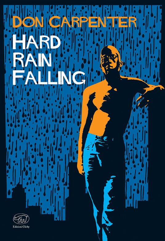 Hard rain falling. Ediz. italiana - Don Carpenter - copertina