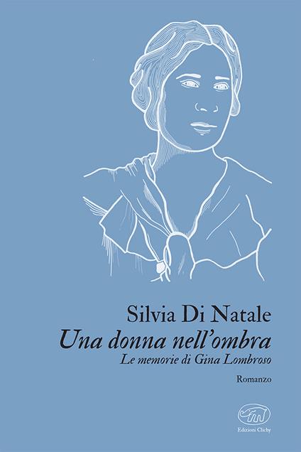 Una donna nell'ombra. Le memorie di Gina Lombroso - Silvia Di Natale - copertina