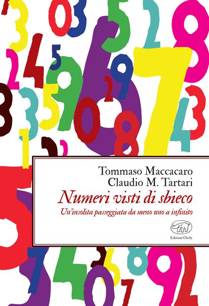 Numeri visti di sbieco. Un'insolita passeggiata da meno uno a infinito - Tommaso Maccacaro,Claudio M. Tartari - ebook