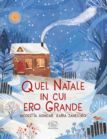 Quel Natale in cui ero grande. Ediz. a colori - Nicoletta Asnicar,Ilaria Zanellato - copertina