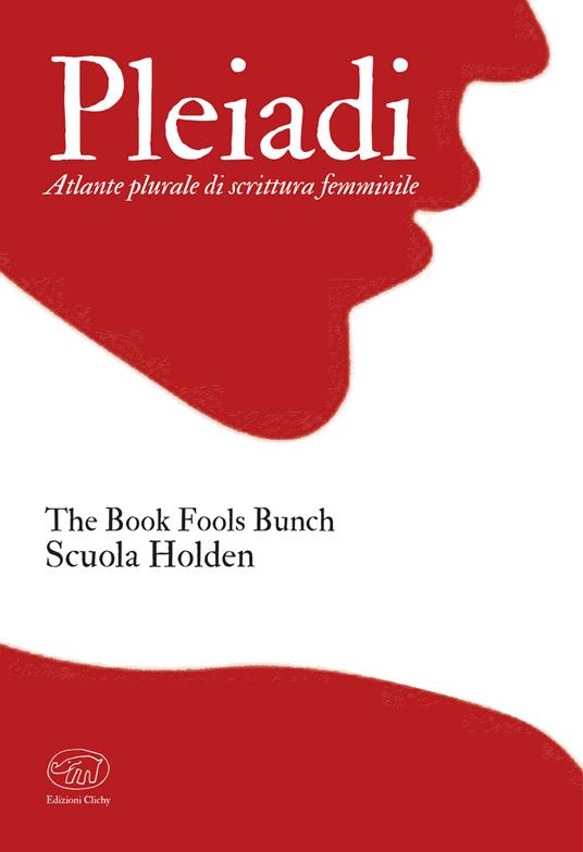 Pleiadi. Atlante plurale di scrittura femminile - The Book Fools Bunch,Scuola Holden - ebook