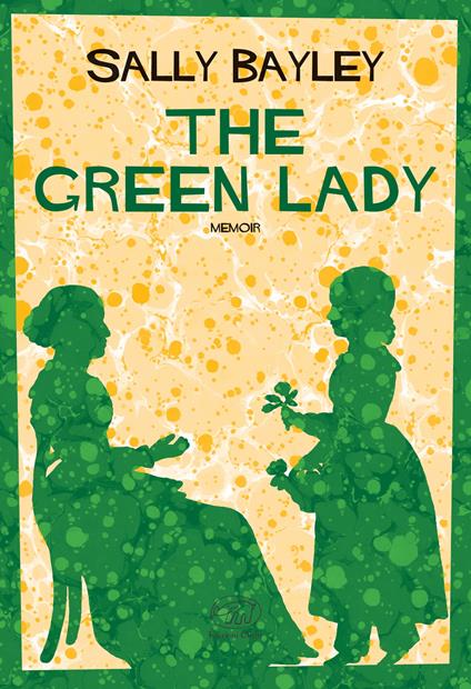The green Lady. Ediz. italiana - Sally Bayley,Giada Diano - ebook