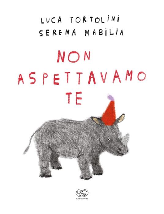 Non aspettavamo te. Ediz. a colori - Luca Tortolini,Serena Mabilia - 2