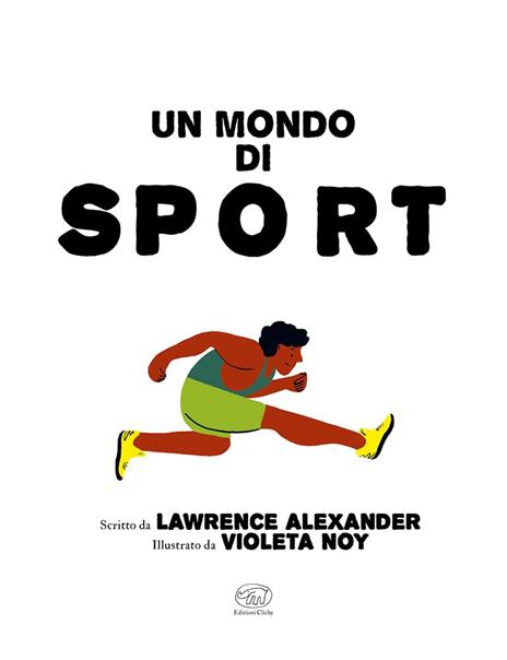 Un mondo di sport. Ediz. a colori - Lawrence Alexander - 2