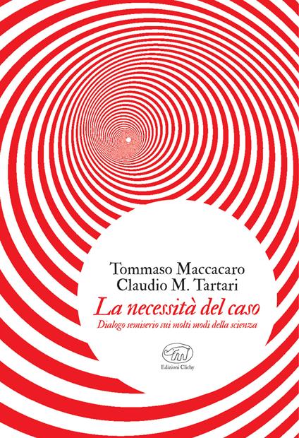 La necessità del caso. Dialogo semiserio sui molti modi della scienza - Tommaso Maccacaro,Claudio M. Tartari - ebook