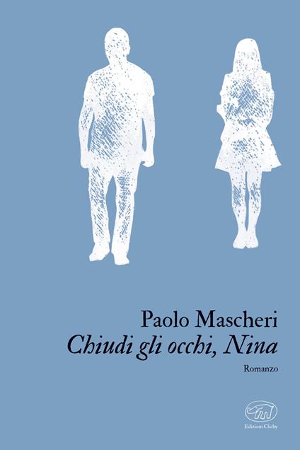 Chiudi gli occhi, Nina - Paolo Mascheri - ebook
