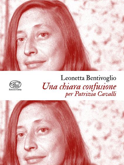 Una chiara confusione. Per Patrizia Cavalli - Leonetta Bentivoglio - copertina