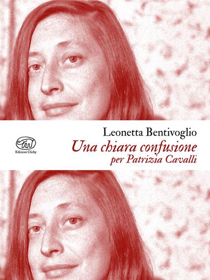 Una chiara confusione. Per Patrizia Cavalli - Leonetta Bentivoglio - ebook