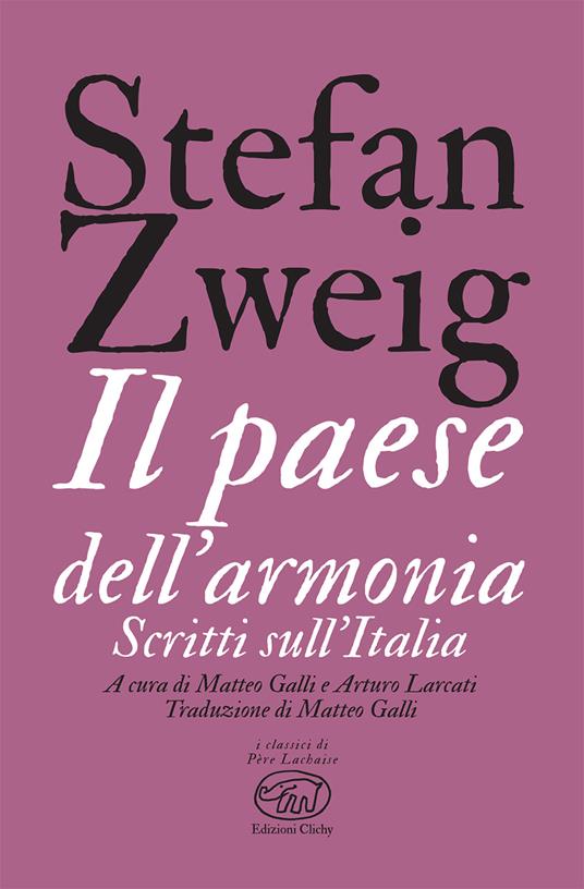 Il paese dell'armonia. Scritti sull'Italia - Stefan Zweig,Matteo Galli,Arturo Larcati - ebook