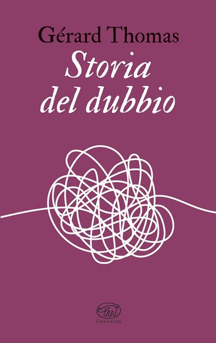 Storia del dubbio - Gérard Thomas,Tommaso Gurrieri - ebook