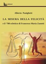 La misura della felicità. Il '700 eclettico di Francesco Maria Zanotti