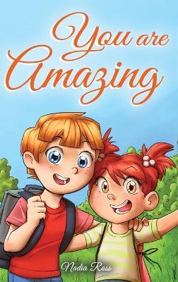 You are Amazing: A Collection of Inspiring Stories about Friendship, Courage, Self-Confidence and the Importance of Working Together - Nadia Ross,Special Art Stories - cover
