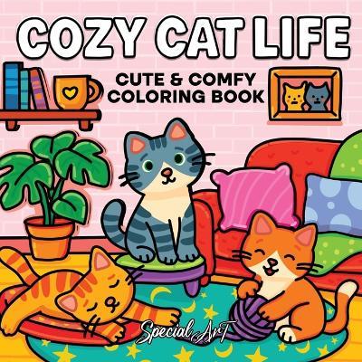 Cozy cat life. A cute and relaxing coloring book of feline fun and cozy moments - Special Art - copertina