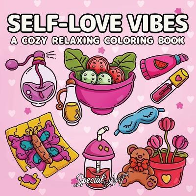 Self-loves vibes. A coloring book for adults and teens with self-care routines, cute girls' accessories and relaxing hygge moments - Special Art - copertina