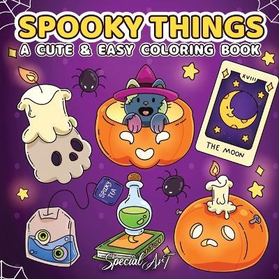 Spooky things. A coloring book for adults and teens with cute ghosts, magical objects and creepy-sweet designs for relaxation - Special Art - copertina