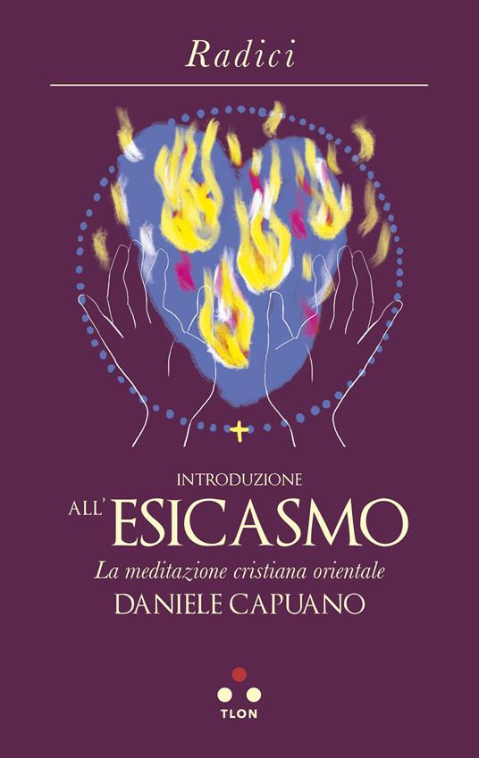 Introduzione all'Esicasmo. La meditazione cristiana orientale - Daniele Capuano - copertina