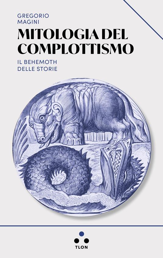 Mitologia del complottismo. Il Behemoth delle storie - Gregorio Magini - copertina