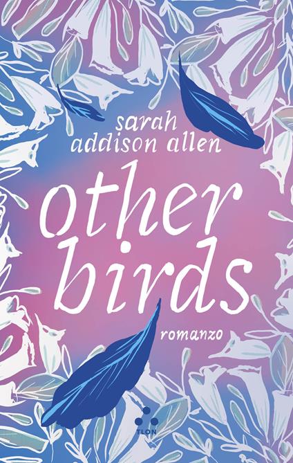 Other birds - Sarah Addison Allen,Clara Nubile - ebook