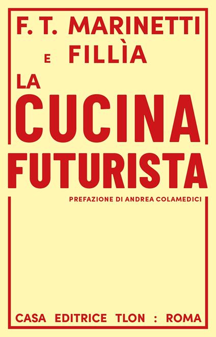 La cucina futurista - Filippo Tommaso Marinetti,Fillia - copertina