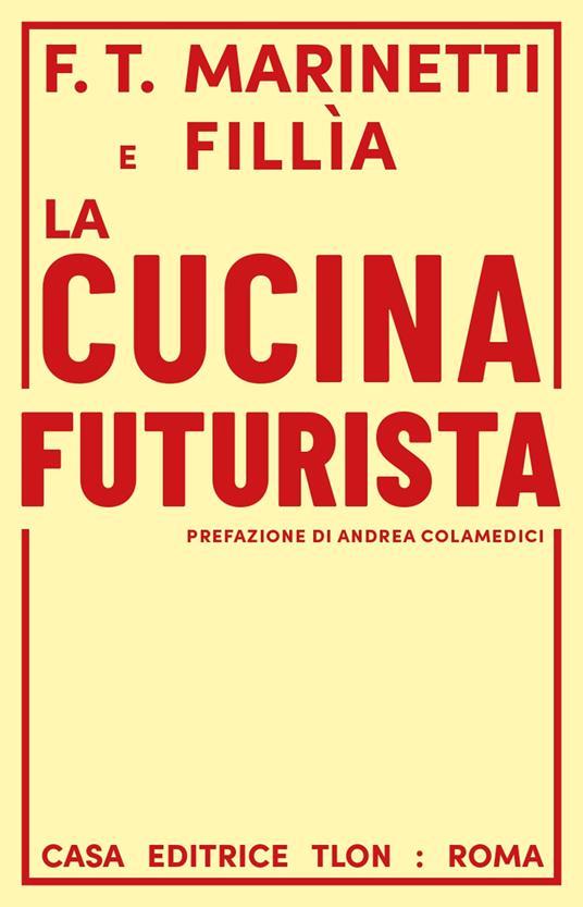 La cucina futurista - Filippo Tommaso Marinetti,Fillia - copertina