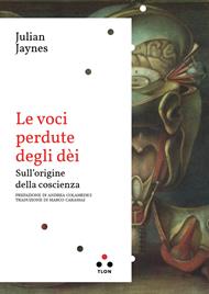 Le voci perdute degli dèi. Sull'origine della coscienza