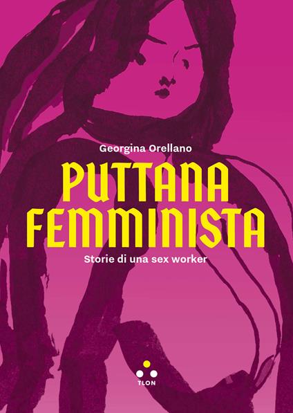 Puttana femminista. Storie di una sex worker - Georgina Orellano - copertina
