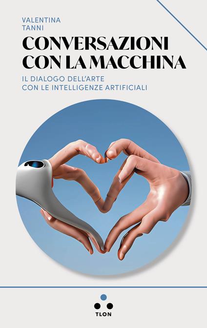 Conversazioni con la macchina. Il dialogo dell'arte con le intelligenze artificiali - Valentina Tanni - ebook
