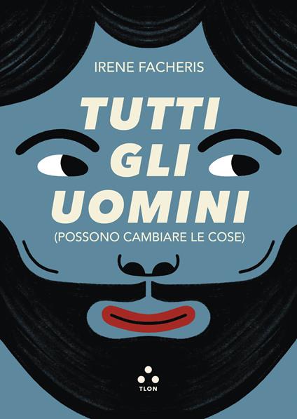 Tutti gli uomini (possono cambiare le cose) - Irene Facheris - copertina