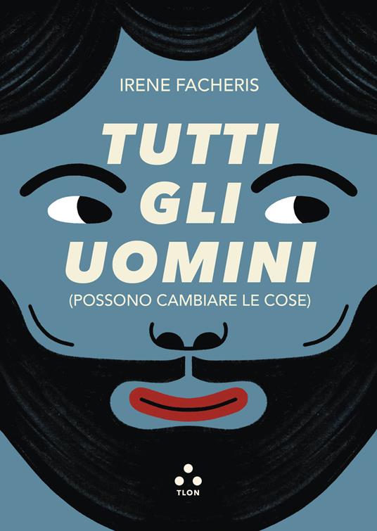 Tutti gli uomini (possono cambiare le cose) - Irene Facheris - copertina