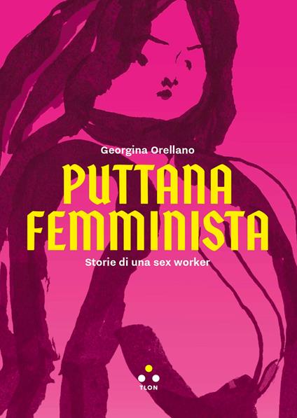Puttana femminista - Georgina Orellano,Nunzia De Palma - ebook