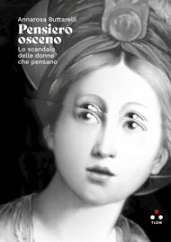 Pensiero osceno. Lo scandalo delle donne che pensano