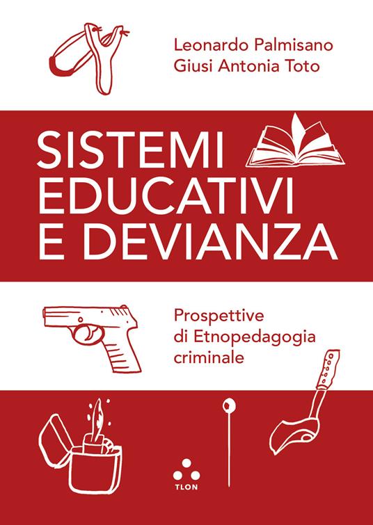 Sistemi educativi e devianza. Prospettive di etnopedagogia criminale - Leonardo Palmisano,Giusi Antonia Toto - ebook