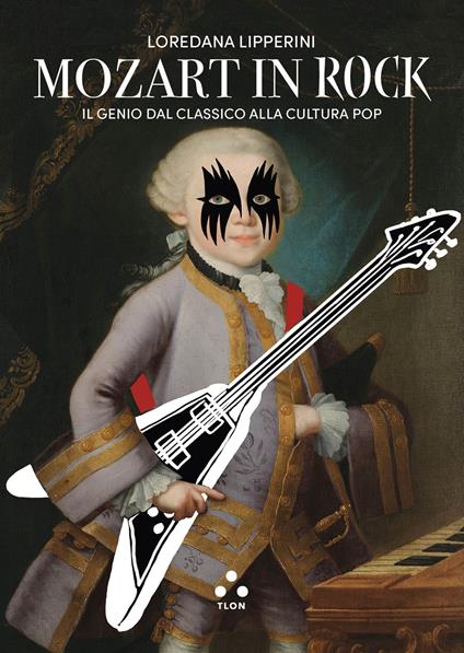 Mozart in rock. Il genio dal classico alla cultura pop - Loredana Lipperini - ebook