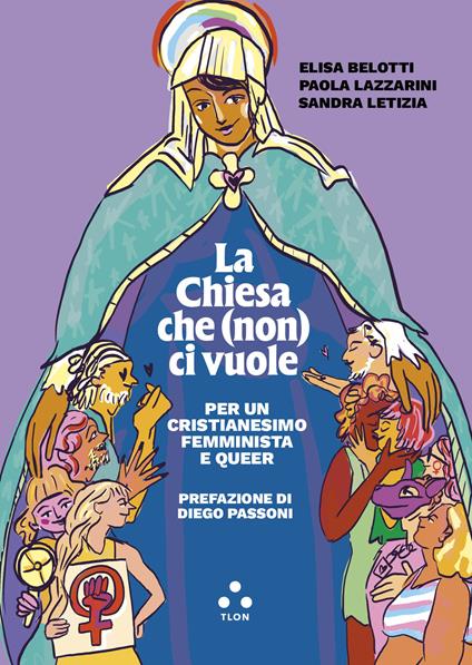La Chiesa che (non) ci vuole. Per un cristianesimo femminista e queer - Elisa Belotti,Paola Lazzarini,Sandra Letizia - ebook