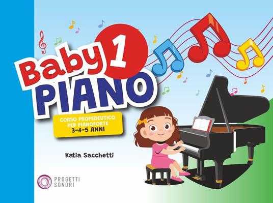 Baby piano 1. Corso propedeutico per pianoforte 3-4-5 anni - Katia Sacchetti - copertina