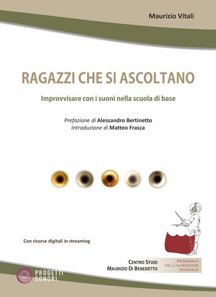 Ragazzi che si ascoltano. Improvvisare con i suoni nella scuola di base. Con Contenuto digitale per download - Maurizio Vitali - copertina
