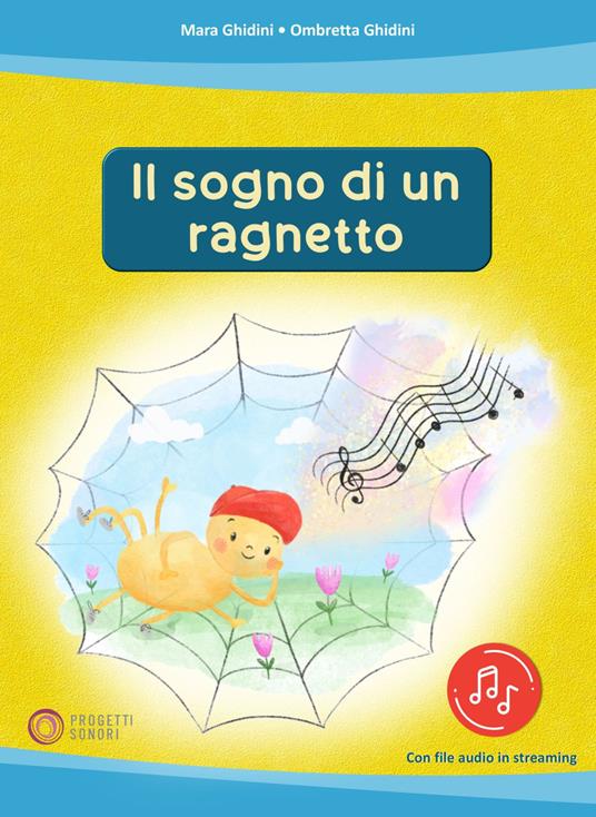 Il sogno di un ragnetto. Ediz. illustrata. Con File audio online - Mara Ghidini,Ombretta Ghidini - copertina