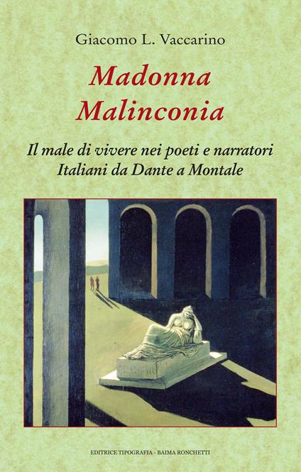 Madonna malinconia. Il male di vivere nei poeti e narratori italiani da Dante a Montale - Giacomo L. Vaccarino - copertina