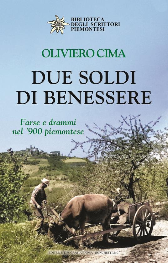 Due soldi di benessere. Farse e drammi nel 900 piemontese - Oliviero Cima - copertina