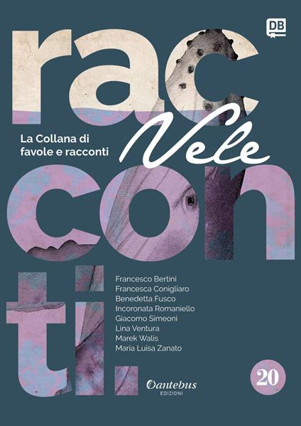Vele. Collana di racconti e favole. Vol. 20 - Francesca Conigliaro,- Francesco Bertini,Benedetta Fusco,Maria Luisa Zanato - ebook
