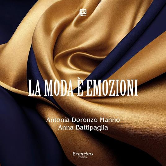 La moda è emozioni - Antonia Doronzo Manno - ebook