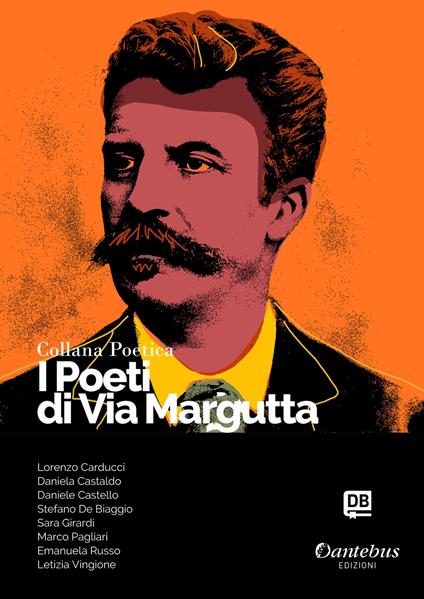 I poeti di Via Margutta. Collana poetica. Vol. 120 - Lorenzo Carducci,Daniela Castaldo,Daniele Castello,Stefano De Biaggio - ebook