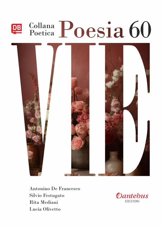 Vie. Collana poetica. Vol. 60 - Antonino De Francesco,Silvio Festugato,Rita Mediani,Lucia Olivetto - ebook