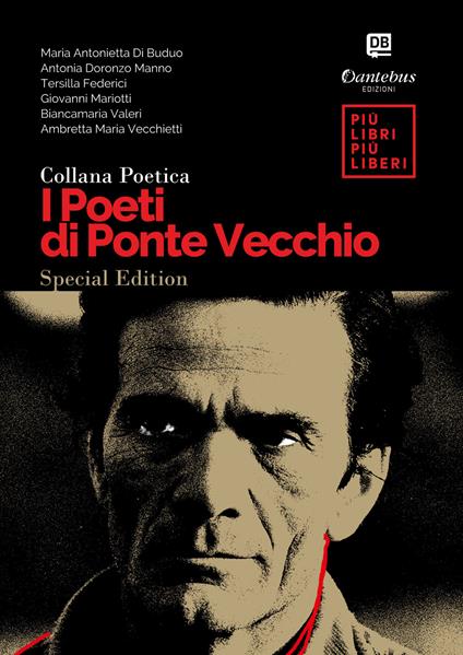 I poeti di Ponte Vecchio. Ediz. speciale - Antonia Doronzo Manno,Maria Antonietta Di Buduo,Tersilla Federici,Giovanni Mariotti - ebook