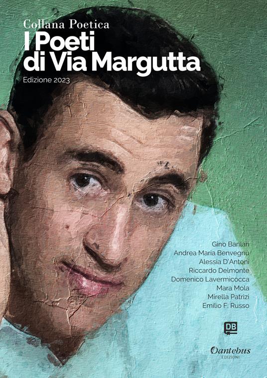 I poeti di Via Margutta 2023. Vol. 57 - Gino Barilari,Andrea Maria Benvegnù,Alessia D'Antoni,Riccardo Delmonte - ebook